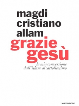 Magdi Allam Grazie Gesù