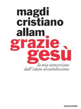 Magdi Allam Grazie Gesù